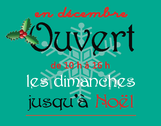 En décembre, ouvert les dimanches de 10 h à 16h, jusqu'à Noël.